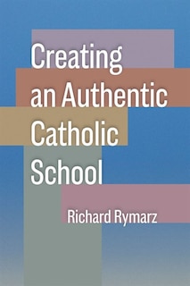 Front cover_Creating an Authentic Catholic School
