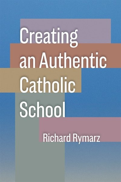 Front cover_Creating an Authentic Catholic School