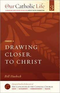Our Catholic Life: Drawing Closer To Christ: Creed