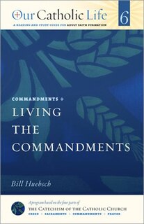 Our Catholic Life: Living The Commandments: Commandments