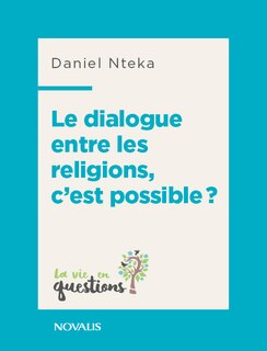 Couverture_Le dialogue entre les religions, c'est possible?