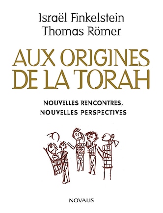 Aux origines de la Torah: Nouvelles rencontres, nouvelles perspectives