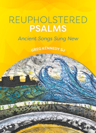 Reupholstered Psalms: Ancient Songs Sung New