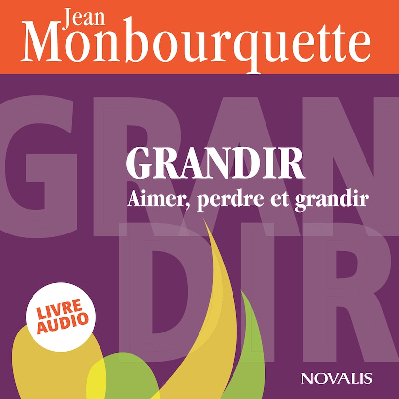 Couverture_Grandir (Gros caractères): Aimer, perdre et grandir (Livre audio)
