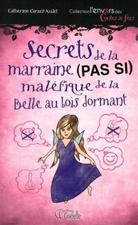 Front cover_Secrets de la marraine (pas si) maléfique de la Belle au bois dormant