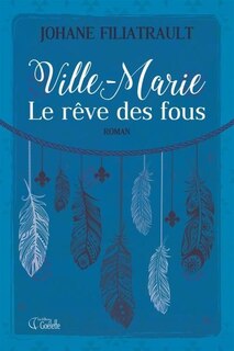 Couverture_Ville-Marie, le rêve des fous