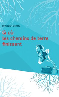 Couverture_Là où les chemins de terre finissent