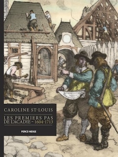 Couverture_Les premiers pas de l'Acadie, 1604-1713