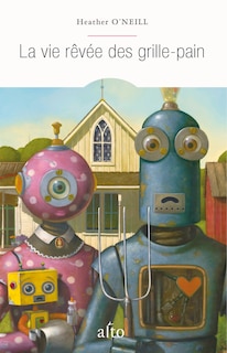 Couverture_La vie r&ecirc;v&eacute;e des grille-pain