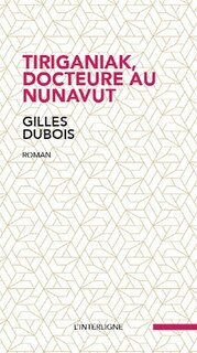 Front cover_Tiriganiak, docteure au Nunavut
