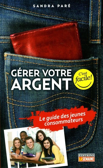 Front cover_Gérer votre argent c'est facile! Guide pour jeunes consommateurs… et nouveaux québécois