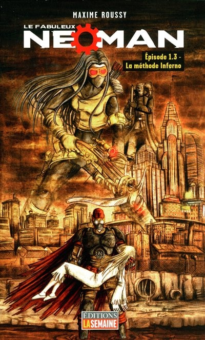 Le fabuleux Neoman tome 3 la methode inferno