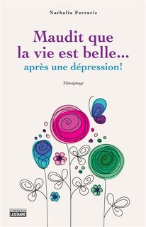 Couverture_Maudit que la vie est belle… après une dépression!