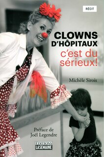 Couverture_Clowns d'h&ocirc;pitaux, c'est du s&eacute;rieux !