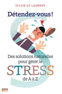 Détendez-vous! Des solutions naturelles pour gérer le stress