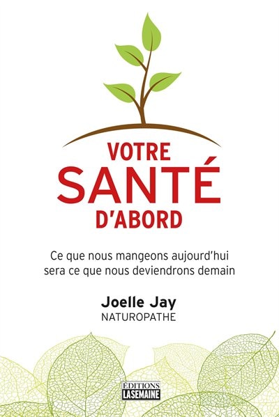 Front cover_Votre santé d'abord : ce que nous mangeons aujourd'hui sera ce que nous deviendrons demain