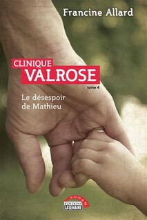 Front cover_Clinique Valrose T4 Le Désespoir De Mathieu