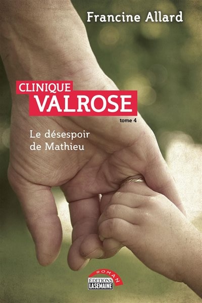 Front cover_Clinique Valrose T4 Le Désespoir De Mathieu