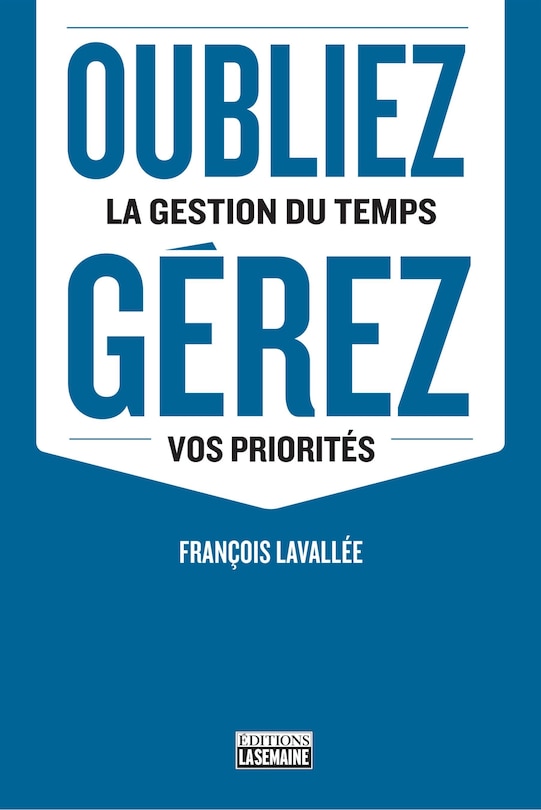 Couverture_Oubliez la gestion du temps, gérez vos priorités