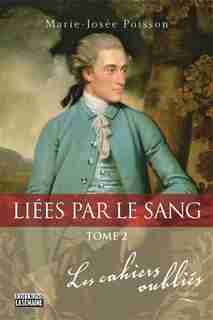 Liées par le sang T2 Les cahiers oubliés de Marie-Josée Poisson