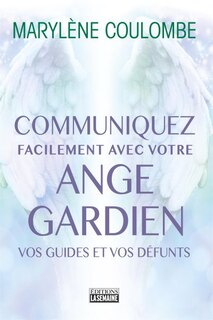 Couverture_Communiquez facilement avec votre ange gardien, avec vos guides et vos défunts