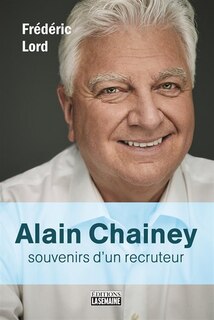 Couverture_ALAIN CHAINEY: SOUVENIRS D'UN RECRUTEUR