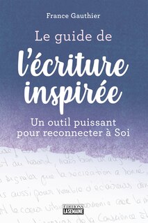 Front cover_Le guide de l'écriture inspirée : un outil puissant pour reconnecter à Soi