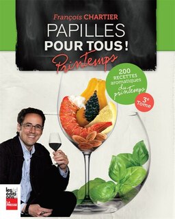 Papilles pour tous! Cuisine aromatique du printemps : 200 recettes