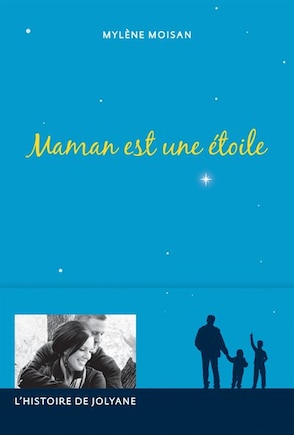 Maman est une étoile: L'histoire de Jolyane