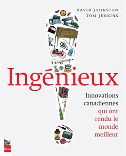 Front cover_Ingénieux : innovations canadiennes qui ont rendu le monde meilleur