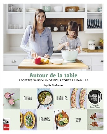 Autour de la table: 120 recettes sans viande pour toute la famille