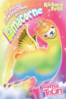 Couverture_LE VOYAGE FANTASTIQUE DE LAMACORNE