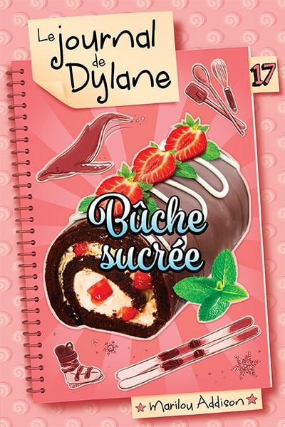 Front cover_Le journal de Dylane 17 : B&ucirc;che sucr&eacute;e