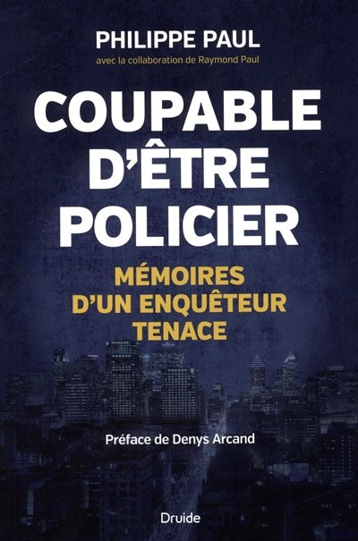 Front cover_Coupable d'être policier : mémoires d'un enquêteur tenace
