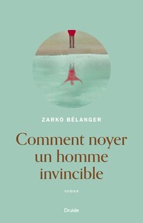 Couverture_Comment noyer un homme invincible