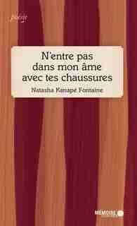 N'entre pas dans mon âme avec tes chaussures de Natasha Kanapé Fontaine