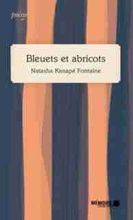 Bleuets et abricots de Natasha Kanapé Fontaine
