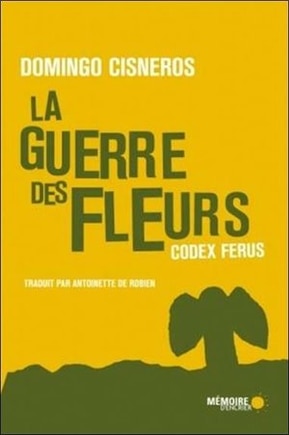 La guerre des fleurs: codex ferus