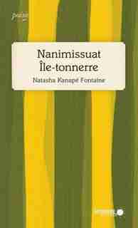 Nanimissuat- Île tonnerre de Natasha Kanapé Fontaine