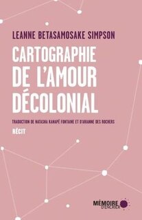 Couverture_CARTOGRAPHIE DE L'AMOUR DÉCOLONIAL