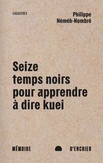Couverture_Seize temps noirs pour apprendre à dire kuei