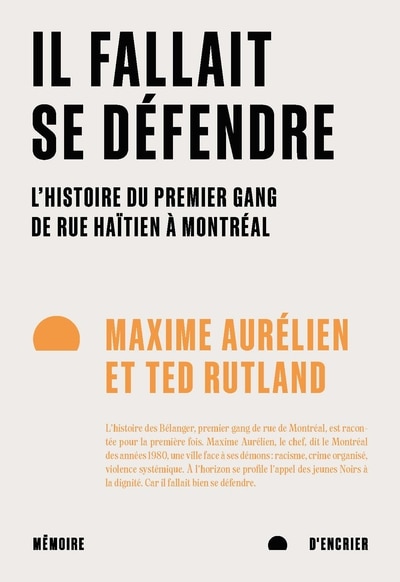 Couverture_Il fallait se défendre : l'histoire du premier gang de rue haïtien à Montréal
