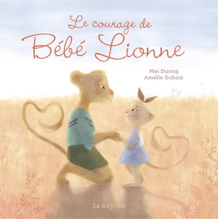 Front cover_LE COURAGE DE BÉBÉ LIONNE