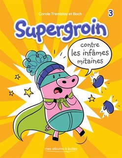 Couverture_SUPERGROIN CONTRE LES INFAMES MITAINES