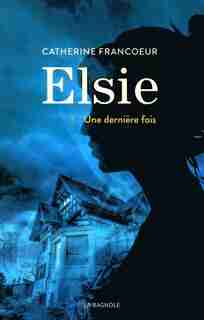 ELSIE TOME 1 de CATHERINE Francoeur