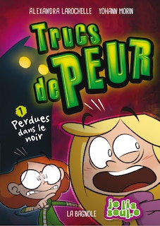 Couverture_TRUCS DE PEUR TOME 1 PERDUES DANS LE NOIR