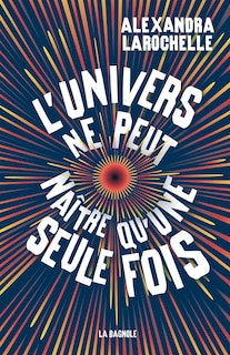 Couverture_L'UNIVERS NE PEUT NAITRE QU'UNE SEULE FOIS