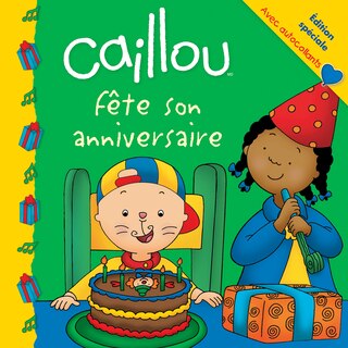 Caillou fête son anniversaire: Édition spéciale avec autocollants