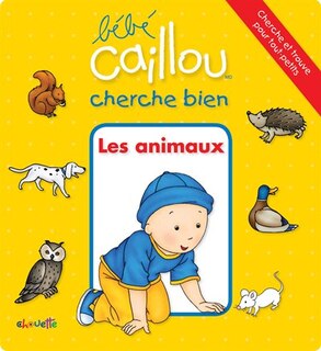 Couverture_Bébé Caillou cherche bien: Les animaux
