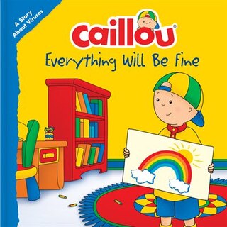 Front cover_Caillou: Everything Will Be Fine